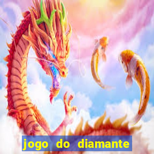 jogo do diamante para ganhar dinheiro